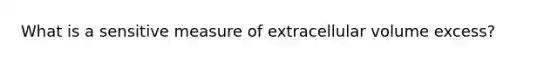 What is a sensitive measure of extracellular volume excess?