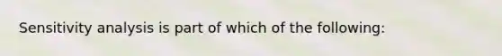 Sensitivity analysis is part of which of the following: