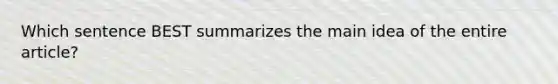 Which sentence BEST summarizes the main idea of the entire article?