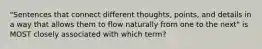 "Sentences that connect different thoughts, points, and details in a way that allows them to flow naturally from one to the next" is MOST closely associated with which term?