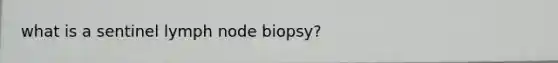 what is a sentinel lymph node biopsy?