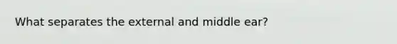 What separates the external and middle ear?