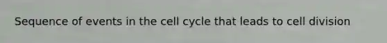 Sequence of events in the cell cycle that leads to cell division