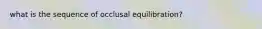 what is the sequence of occlusal equilibration?