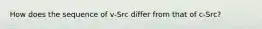 How does the sequence of v‐Src differ from that of c‐Src?