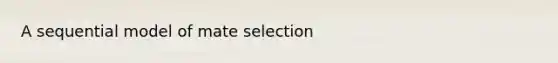 A sequential model of mate selection