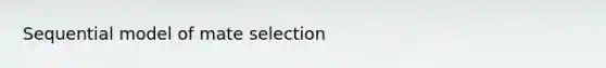 Sequential model of mate selection