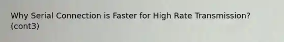 Why Serial Connection is Faster for High Rate Transmission? (cont3)