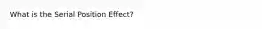 What is the Serial Position Effect?