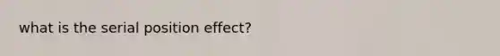 what is the serial position effect?