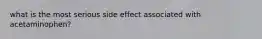 what is the most serious side effect associated with acetaminophen?