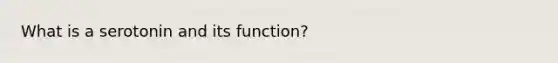 What is a serotonin and its function?