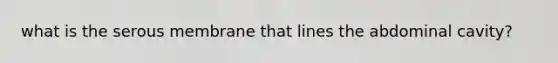 what is the serous membrane that lines the abdominal cavity?