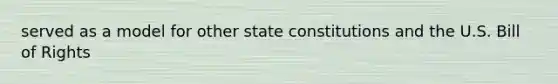 served as a model for other state constitutions and the U.S. Bill of Rights