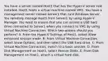 You have a server named Host1 that has the Hyper-V server role installed. Host1 hosts a virtual machine named VM1. You have a management server named Server1 that runs Windows Server. You remotely manage Host1 from Server1 by using Hyper-V Manager. You need to ensure that you can access a USB hard drive connected to Server1 when you connect to VM1 by using Virtual Machine Connection. Which two actions should you perform? A. From the Hyper-V Settings of Host1, select Allow enhanced session mode. B. From Virtual Machine Connection, select Show Options, and then select the USB hard drive. C. From Virtual Machine Connection, switch to a basic session. D. From Disk Management on Host1, select Rescan Disks. E. From Disk Management on Host1, attach a virtual hard disk.