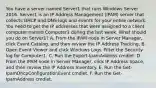 You have a server named Server1 that runs Windows Server 2016. Server1 is an IP Address Management (IPAM) server that collects DHCP and DNS logs and events for your entire network. You need to get the IP addresses that were assigned to a client computer named Computer1 during the last week. What should you do on Server1? A. From the IPAM node in Server Manager, click Event Catalog, and then review the IP Address Tracking. B. Open Event Viewer and click Windows Logs. Filter the Security log for Computer1. C. Run the Export-IpamAddress cmdlet. D. From the IPAM node in Server Manager, click IP Address Space, and then review the IP Address Inventory. E. Run the Get-IpamDhcpConfigurationEvent cmdlet. F. Run the Get-IpamAddress cmdlet.