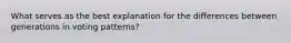 What serves as the best explanation for the differences between generations in voting patterns?