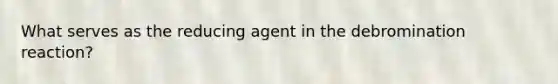 What serves as the reducing agent in the debromination reaction?