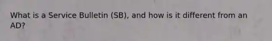 What is a Service Bulletin (SB), and how is it different from an AD?