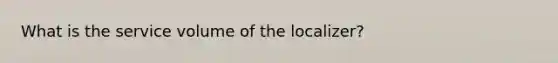 What is the service volume of the localizer?