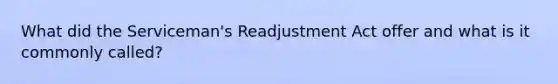 What did the Serviceman's Readjustment Act offer and what is it commonly called?