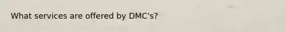 What services are offered by DMC's?