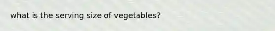 what is the serving size of vegetables?