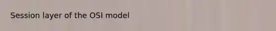 Session layer of the OSI model