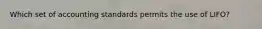 Which set of accounting standards permits the use of LIFO?