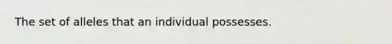 The set of alleles that an individual possesses.
