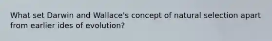 What set Darwin and Wallace's concept of natural selection apart from earlier ides of evolution?