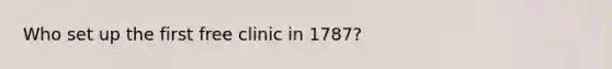 Who set up the first free clinic in 1787?