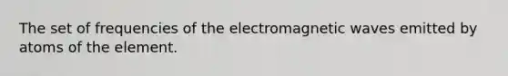 The set of frequencies of the electromagnetic waves emitted by atoms of the element.