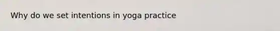 Why do we set intentions in yoga practice