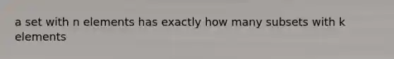 a set with n elements has exactly how many subsets with k elements