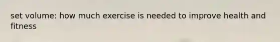 set volume: how much exercise is needed to improve health and fitness