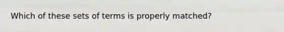 Which of these sets of terms is properly matched?