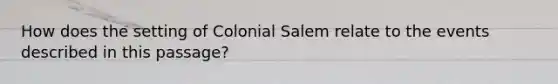 How does the setting of Colonial Salem relate to the events described in this passage?