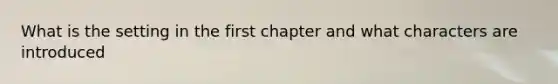 What is the setting in the first chapter and what characters are introduced