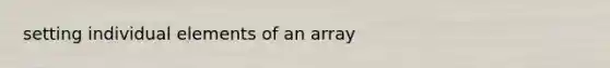 setting individual elements of an array