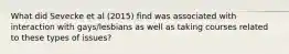 What did Sevecke et al (2015) find was associated with interaction with gays/lesbians as well as taking courses related to these types of issues?