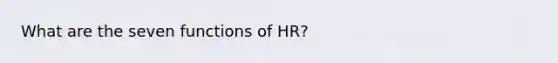 What are the seven functions of HR?