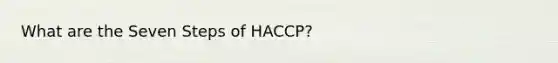 What are the Seven Steps of HACCP?