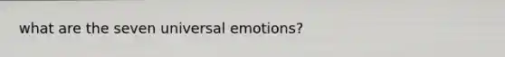 what are the seven universal emotions?