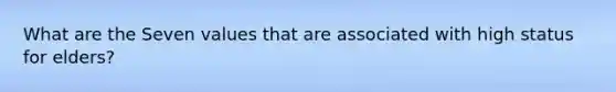 What are the Seven values that are associated with high status for elders?