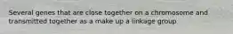 Several genes that are close together on a chromosome and transmitted together as a make up a linkage group