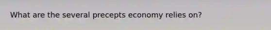 What are the several precepts economy relies on?