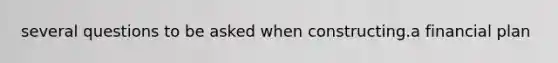 several questions to be asked when constructing.a financial plan