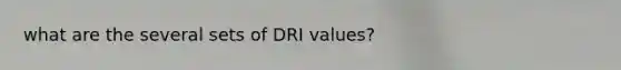 what are the several sets of DRI values?