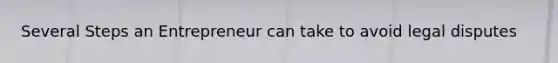 Several Steps an Entrepreneur can take to avoid legal disputes